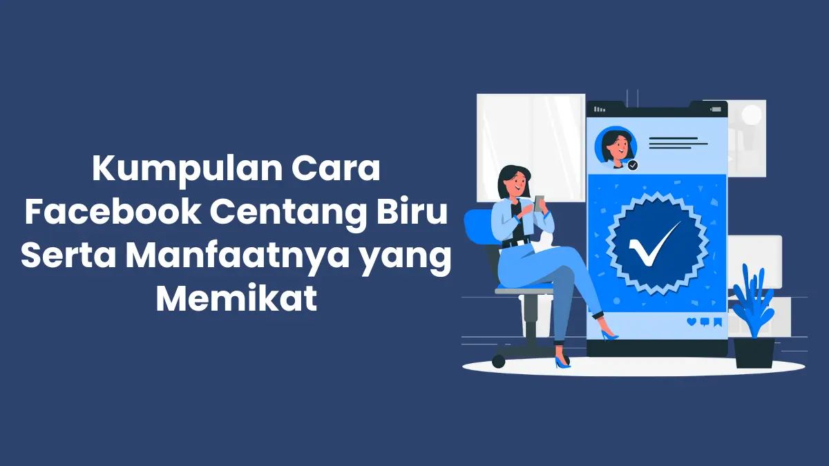 Kumpulan Cara Facebook Centang Biru Serta Manfaatnya yang Memikat