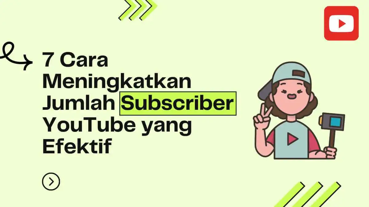 Cara Meningkatkan Jumlah Subscriber YouTube yang Efektif